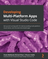 Developing Multi-Platform Apps with Visual Studio Code : Get up and Running with vs Code by Building Multi-Platform, Cloud-native, and Microservices-based Apps 1838822933 Book Cover