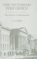 Victorian Post Office [The]: The Growth of a Bureaucracy 086193220X Book Cover