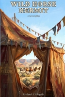Wild Horse Hermit: Screenplay and Synopsis B0HGKN9Q39 Book Cover