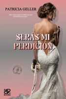 Serás mi perdición (Spanish Edition) B0FGVKY532 Book Cover