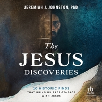 The Jesus Discoveries: 10 Historic Finds That Bring Us Face-To-Face with Jesus B0H273RF96 Book Cover
