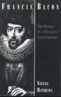 Francis Bacon: The History of a Character Assassination 0300064411 Book Cover