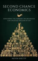 Second Chance Economics : How Hiring the Formerly Incarcerated Can Unlock $1 Trillion in GDP 1971863009 Book Cover