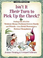 Isn't It Their Turn to Pick Up the Check?: Dealing With All If the Trickiest Money Problems Between Family and Friends - from Serial Borrowers to Serious ... Large Print Health, Home and Learning) 1410410617 Book Cover