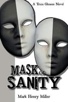 Mask of Sanity : A Tricia Gleason Novel 1468557416 Book Cover