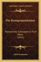 Die Kronpratendenten: Historisches Schauspiel In Funf Akten (1872) 1168409403 Book Cover