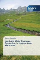 Land and Water Resource Evaluation, in Karanja Vagu Watershed 3639701887 Book Cover