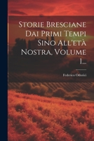Storie Bresciane Dai Primi Tempi Sino All'età Nostra, Volume 1... 1020615192 Book Cover