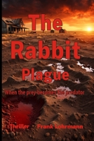The Rabbit Plague: When the prey becomes the predator (German Edition) B0F1F64KJ9 Book Cover