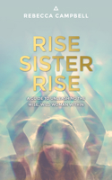 Rise Sister Rise: A Guide to Unleashing the Wise, Wild Woman Within 1401951899 Book Cover