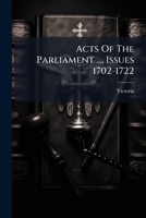 Acts Of The Parliament ..., Issues 1702-1722 1286216044 Book Cover