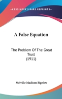 A False Equation: The Problem of the Great Trust 1240114338 Book Cover