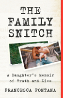 The Family Snitch: A Daughter’s Memoir of Truth and Lies 158642422X Book Cover