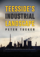Teesside's Industrial Landscape 1398106100 Book Cover