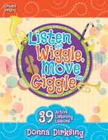 Listen and Wiggle, Move and Giggle: 39 Active Listening Lessons 0787711624 Book Cover