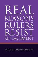 Real Reasons Rulers Resist Replacement 1462866425 Book Cover