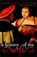 A History of the Wife 0060931566 Book Cover