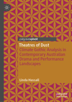 Theatres of Dust: Climate Gothic Analysis in Contemporary Australian Drama and Performance Landscapes 9811661588 Book Cover