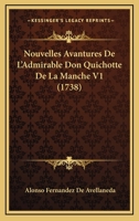 Nouvelles Avantures de L'Admirable Don Quichotte de La Manche. Tome 1 2011336007 Book Cover