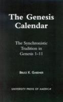 The Genesis Calendar: The Synchronistic Tradition in Genesis 1-11 076181969X Book Cover