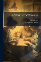 A Word to Women 1023782707 Book Cover