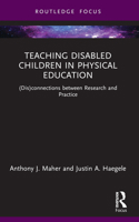 Teaching Disabled Children in Physical Education: (Dis)Connections Between Research and Practice 1032008954 Book Cover