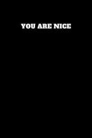 You Are Nice : Unruled Notebook 1790792487 Book Cover