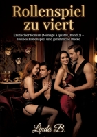 Rollenspiel zu viert: Erotischer Roman (Ménage à quatre, Band 2) - Heißes Rollenspiel und gefährliche Blicke (German Edition) 3384891260 Book Cover