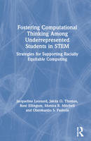 Fostering Computational Thinking Among Underrepresented Students in Stem: Strategies for Supporting Racially Equitable Computing 0367456516 Book Cover
