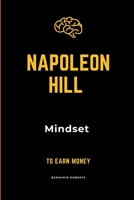 Napoleon Hill Mindset to Earn Money B0CFDBTW1C Book Cover