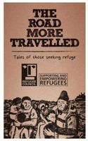 The Road More Travelled: Tales of those seeking refuge 0993147224 Book Cover