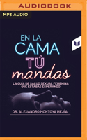 En la cama tú mandas: La guía de salud sexual femenima que estabas esperando 1799784118 Book Cover