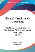 Glenny's Catechism of Gardening ... Arranged for the Use of Schools 0530170299 Book Cover