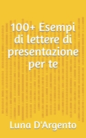 100+ Esempi di lettere di presentazione per te (Italian Edition) B0CNH2HND8 Book Cover