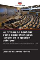 Le niveau de bonheur d'une population sous l'angle de la gestion publique: Une étude réalisée dans la municipalité de Lavras - MG (French Edition) 6208814820 Book Cover
