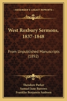 West Roxbury Sermons, 1837-1848: From Unpublished Manuscripts 143736361X Book Cover