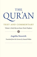 The Qur'an: Text and Commentary, Volume 1: Early Meccan Suras: Poetic Prophesy 0300232330 Book Cover