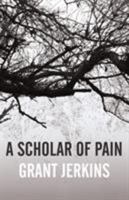 A Scholar of Pain 1946502154 Book Cover