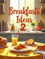 Breakfasts Ideas 2 B0H5Y6WH3D Book Cover