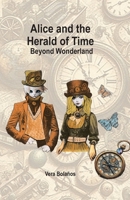 Alice and the Herald of Time: Beyond Wonderland 9929837604 Book Cover