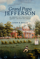 Grand Papa Jefferson: An American President and His Grandchildren B0GCXNVWQL Book Cover