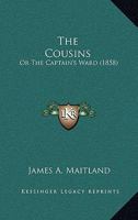 The Cousins: Or The Captain's Ward 1179942884 Book Cover