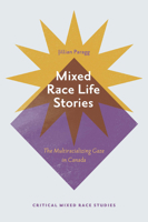Mixed Race Life Stories: The Multiracializing Gaze in Canada 1800710496 Book Cover