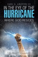 In the Eye of the Hurricane: Where God Resides 1512701327 Book Cover