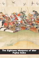 The Eighteen Weapons of War 1975936841 Book Cover