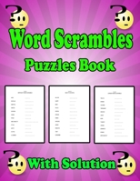 Word Scrambles Puzzle Book With Solution: Large Print Word Scramble With Solutions for kids, adults, seniors, and teens. B09TF22689 Book Cover