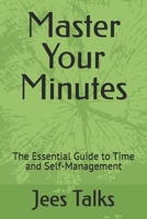 Master Your Minutes: The Essential Guide to Time and Self-Management B0FBMG2CFK Book Cover