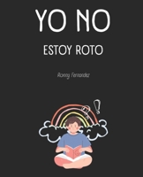 Yo no estoy roto B0BP2Q6CCN Book Cover