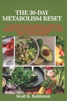 THE 30-DAY METABOLISM RESET: “A SCIENCE-BACKED GUIDE TO BURN FAT, BOOST ENERGY, AND FEEL YOUR BEST" B0F2TML8WR Book Cover