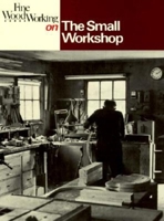 The Small Workshop (Fine Woodworking On) 0918804272 Book Cover
